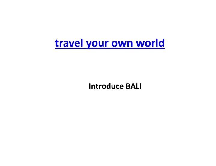 travel your own world introduce bali
