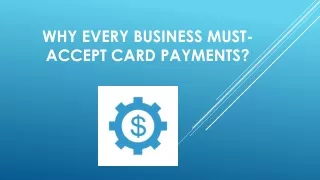 Why Every Business Must-Accept Card Payments?