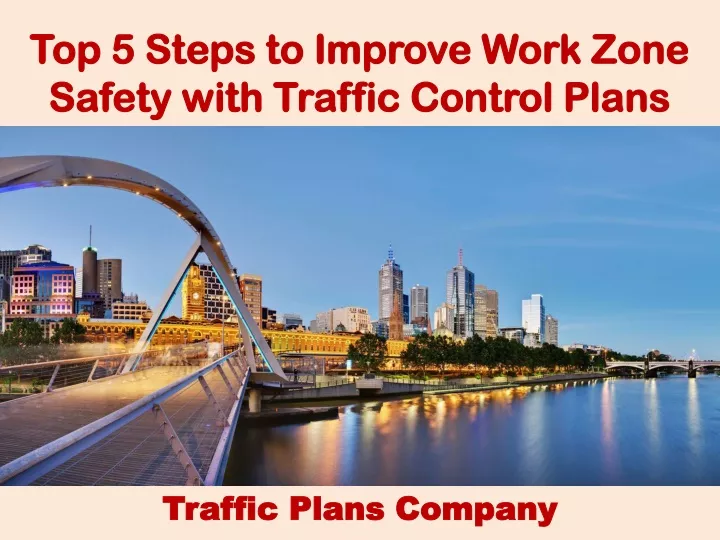 top 5 steps to improve work zone safety with traffic control plans