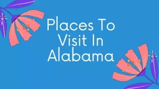 Amazing Places to visit in Alabama