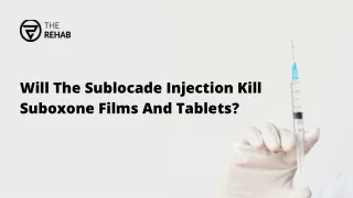 Will The Sublocade Injection Kill Suboxone Films And Tablets