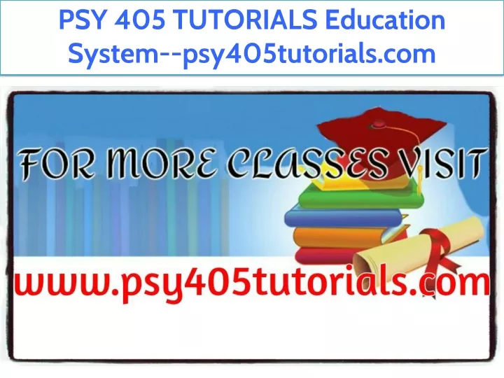 psy 405 tutorials education system