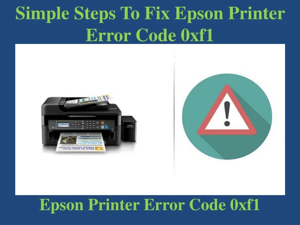 PPT - Simple Steps To Fix Epson Printer Error Code 0xf1 PowerPoint ...