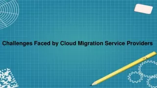 Challenges Faced by Cloud Migration Service Providers