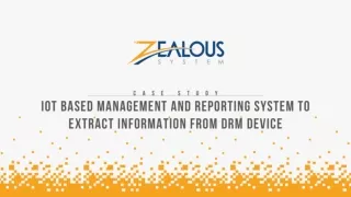 IoT Based Management and Reporting System to Extract Information from DRM Device | Zealous System