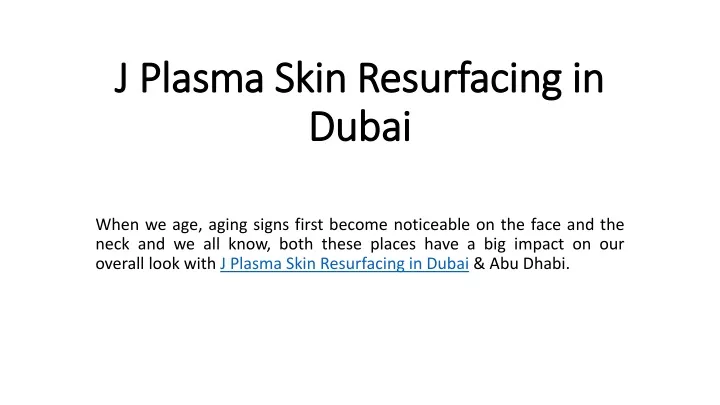 j plasma skin resurfacing in dubai