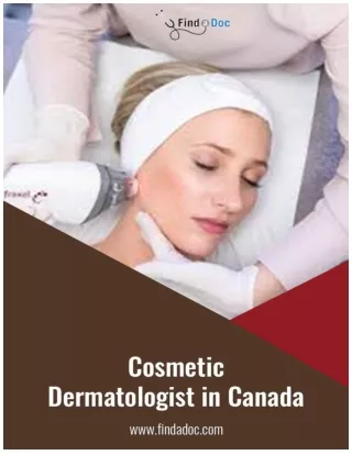 Benefits offered by a Cosmetic dermatologist in Canada