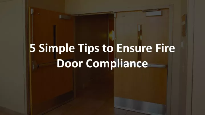5 simple tips to ensure fire door compliance