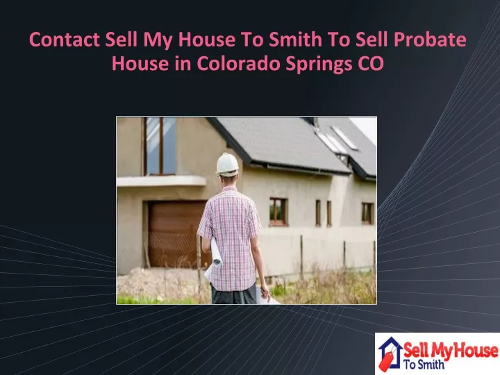contact sell my house to smith to sell probate house in colorado springs co