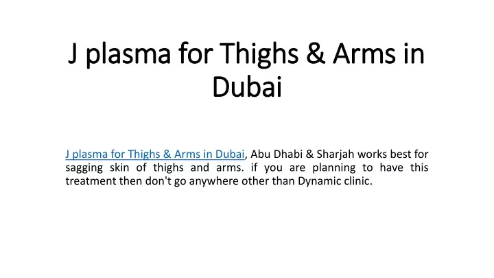 j plasma for thighs arms in dubai