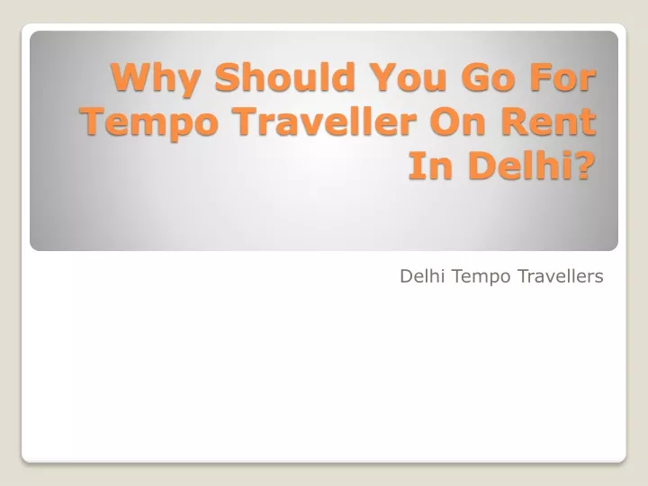 why should you go for tempo traveller on rent in delhi