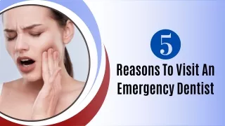 5 Reasons To Visit An Emergency Dentist