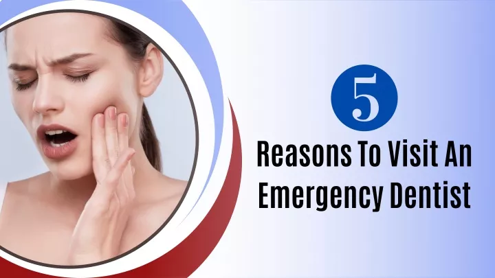 reasons to visit an emergency dentist