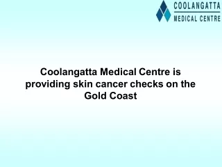 Coolangatta Medical Centre is providing skin cancer checks on the Gold Coast
