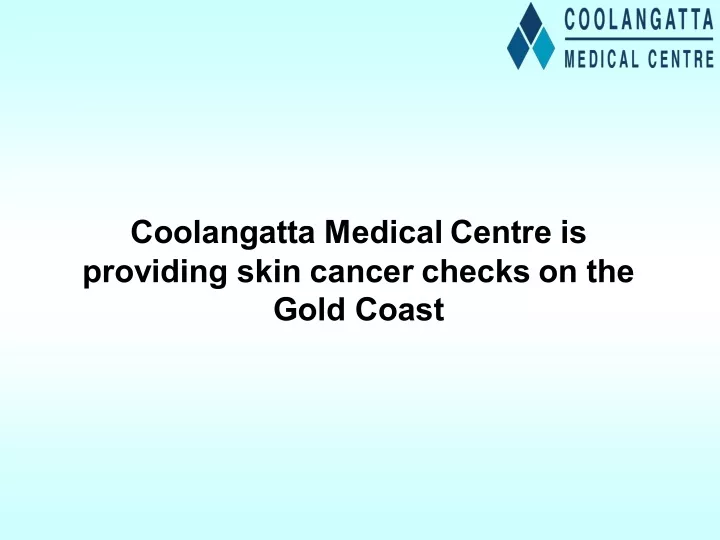 coolangatta medical centre is providing skin