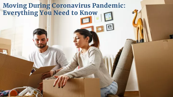 moving during coronavirus pandemic everything you need to know