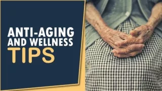 Anti-Aging and Wellness Tips
