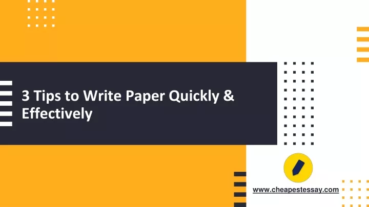 3 tips to write paper quickly effectively