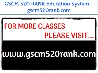 GSCM 520 RANK Education System--gscm520rank.com