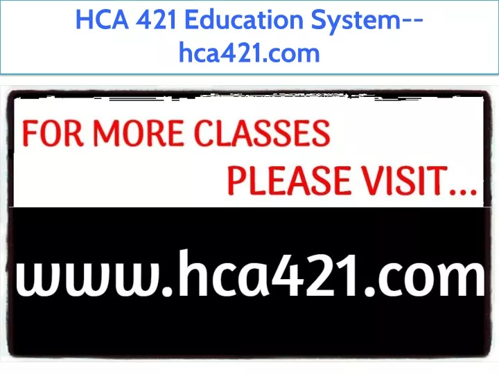 hca 421 education system hca421 com