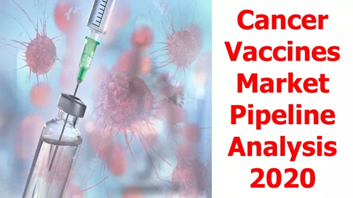 cancer vaccines market pipeline analysis 2020