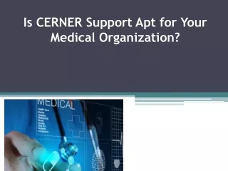 Is CERNER Support Apt for Your Medical Organization?