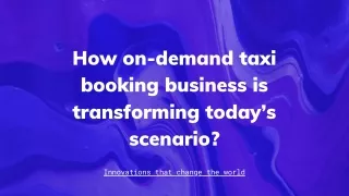 How on-demand taxi booking business is transforming today’s scenario?