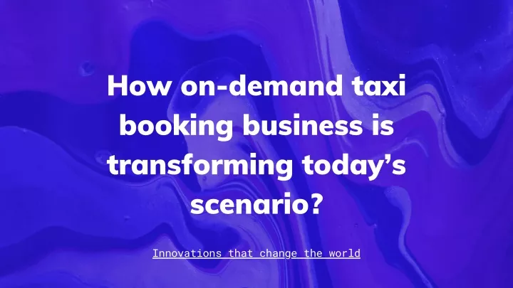 how on demand taxi booking business