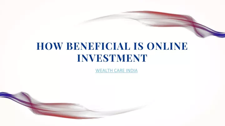 how beneficial is online investment