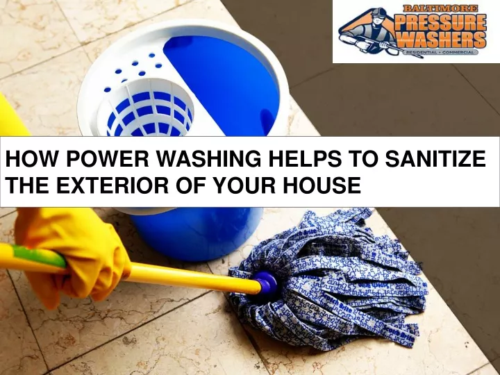 how power washing helps to sanitize the exterior