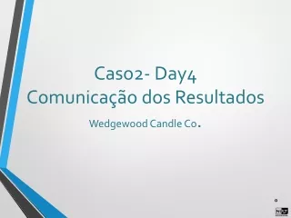 caso2 day4 comunica o dos resultados wedgewood candle co