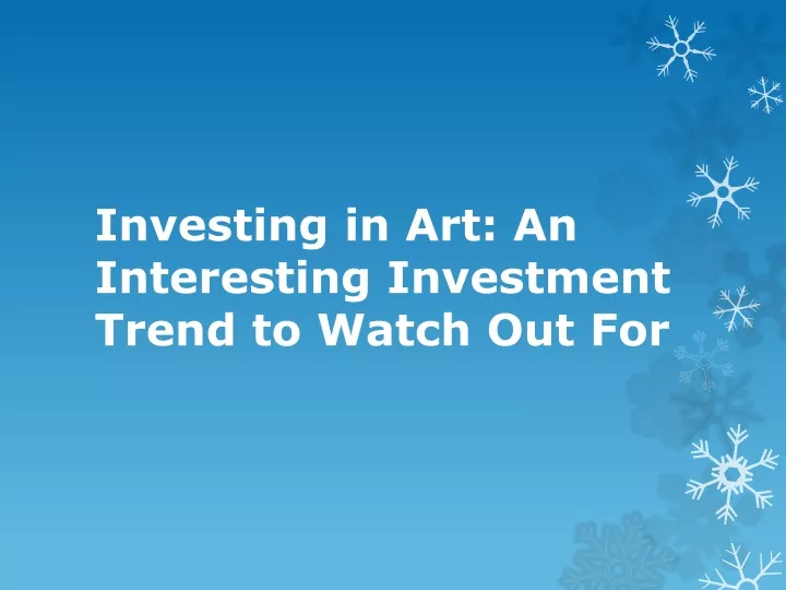 investing in art an interesting investment trend to watch out for