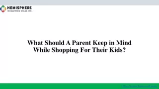 what should a parent keep in mind while shopping for their kids
