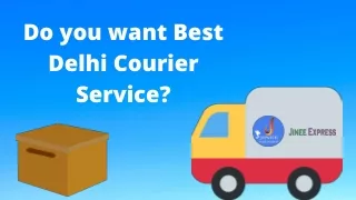Do You Want Best Delhi Courier Service?