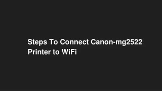 Steps To Connect Canon-mg2522 Printer to WiFi