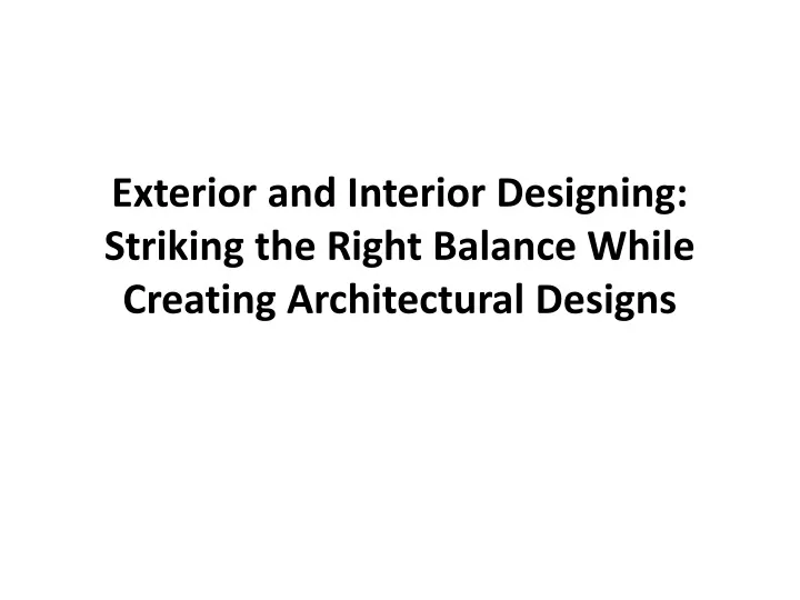 exterior and interior designing striking the right balance while creating architectural designs