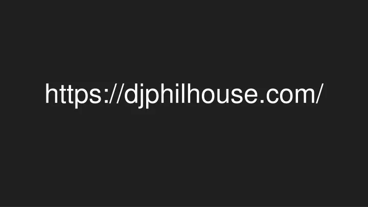 https djphilhouse com