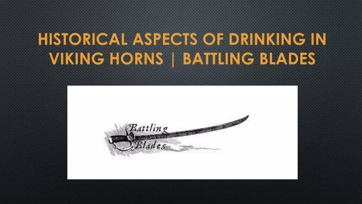 historical aspects of drinking in viking horns battling blades