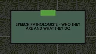 Speech Pathologists - Who They Are and What They Do