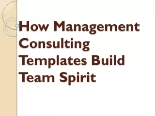 how management consulting templates build team spirit