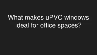 what makes upvc windows ideal for office spaces