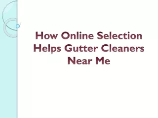 How Online Selection Helps Gutter Cleaners Near Me