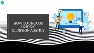 How To Choose An Ideal UI Design Agency