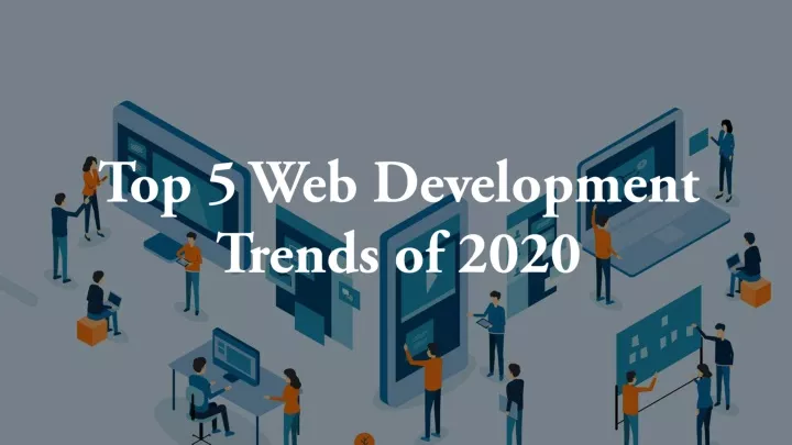 top 5 web development trends of 2020