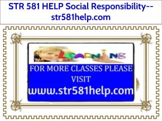 STR 581 HELP Social Responsibility--str581help.com