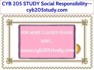 CYB 205 STUDY Social Responsibility--cyb205study.com