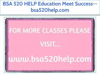 BSA 520 HELP Education Meet Success--bsa520help.com