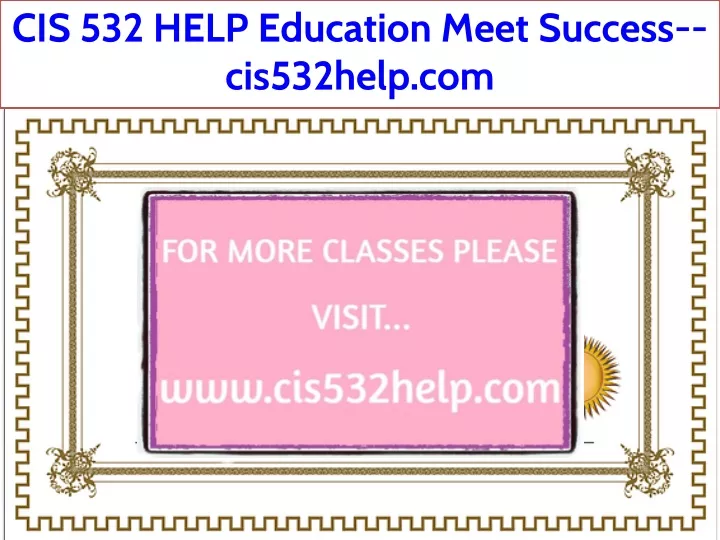 cis 532 help education meet success cis532help com