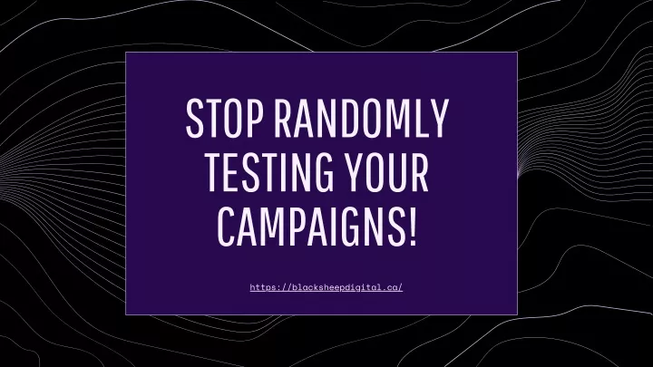 stop randomly testing your campaigns