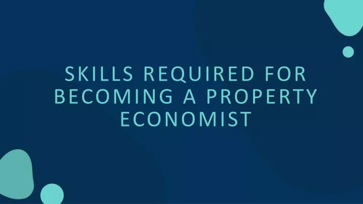 skills required for becoming a property economist